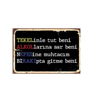 Tekelinde Tut Beni Alkollarına Sar Beni Nefesine Muhtacım Bırakıpta Gitme Beni Retro Ahşap Poster