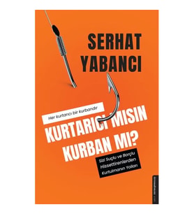 Kurtarıcı mısın Kurban mı?
