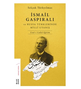 İsmail Gaspıralı ve Rusya Türklerinde Millî Uyanış