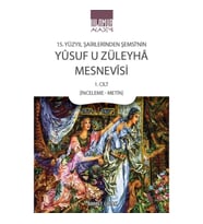 15. Yüzyıl Şairlerinden Şemsi’nin Yusuf u Züleyha Mesnevisi 1. Cilt (İnceleme-Metin)