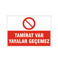 Tamirat var yayalar geçemez, isg uyarı levhası