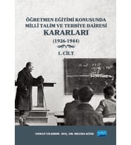 Öğretmen Eğitimi Konusunda Millî Talim ve Terbiye Dairesi Kararları 1. Cilt