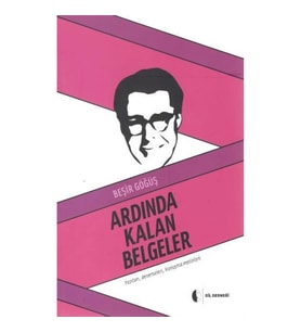 Ardında Kalan Belgeler Yazıları, Denemeleri, Konuşma Metinleri