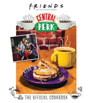 Friends: The Official Central Perk Cookbook (Classic Tv Cookbooks, 90S Tv) (Krem)