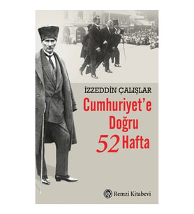 Cumhuriyet’e Doğru 52 Hafta