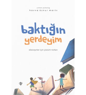 Baktığın Yerdeyim Ebeveynler İçin Çözüm Notları