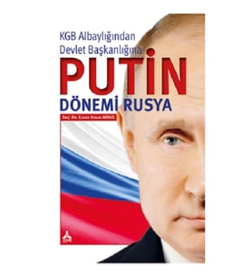 Kgb Albaylığından Devlet Başkanlığına - Putin Dönemi Rusya