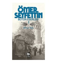 Ömer Seyfettin Bütün Eserleri 1 - Efruz Bey