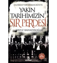 Saltanattan Cumhuriyete Yakın Tarihimizin Sır Perdesi
