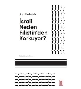 İsrail Neden Filistin'den Korkuyor?