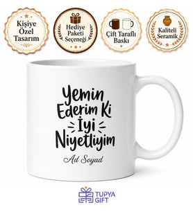 Yemin Ederim ki İyi Niyeliyim Kupa Bardak Hediye