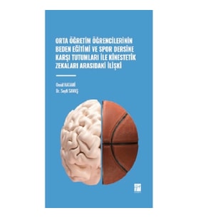 Orta Öğretim Öğrencilerinin Beden Eğitimi ve Spor Dersine Karşı Tutumları ile Kinestetik Zekaları Ar