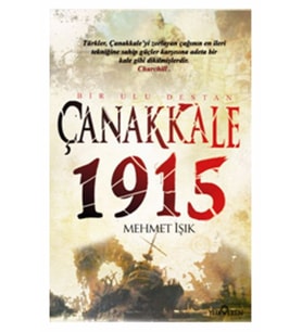 Mehmet Işık - Çanakkale 1915 Bir Ulu Destan 9786055011413 - Mehmet Işık