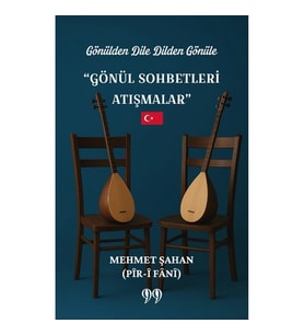 Gönülden Dile Dilden Gönüle “Gönül Sohbetleri Atışmalar”