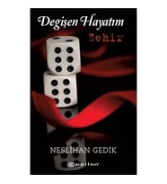 Değişen Hayatım: Zehir - Neslihan Gedik
