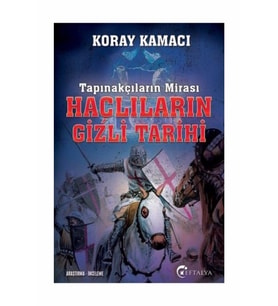 Tapınakçıların Mirası Haçlıların Gizli Tarihi - Koray Kamacı