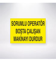 Sorumlu Operatör Boşta Çalışan Makinayı Durdur 21x28 Arkası Yapışkanlı Levha