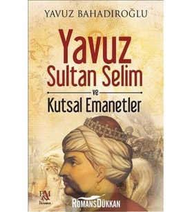 Yavuz Sultan Selim Ve Kutsal Emanetler
