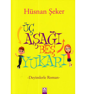 Üç Aşağı Beş Yukarı - Deyimlerle Roman