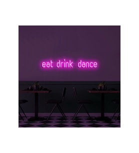 Eat Drink Dance Yazılı Neon Tabela