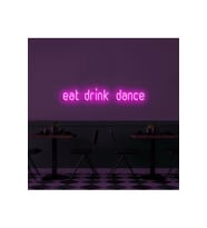 Eat Drink Dance Yazılı Neon Tabela