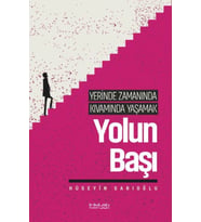 Yerinde Zamanında Kıvamında Yaşamak - Yolun Başı