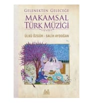 Gelenekten Geleceğe Makamsal Türk Müziği