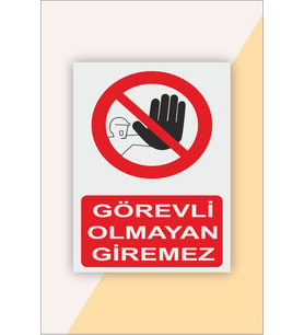 Iş Güvenliği Uyarı Levhası Görevli Olmayan Giremez