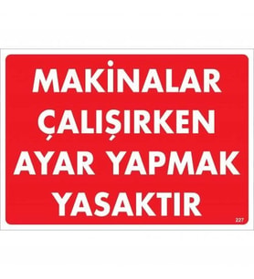 Mey İthalat® Makinalar Çalışırken Ayar Yapmak Yasaktır Uyarı Levhası 25X35 Kod:227
