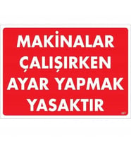 Mey İthalat® Makinalar Çalışırken Ayar Yapmak Yasaktır Uyarı Levhası 25X35 Kod:227