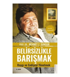 Belirsizlikle Barışmak Kaygı ve Endişeyi Yönetmek