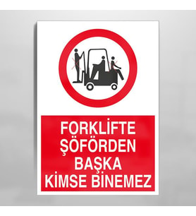 Forklifte Şoförden Başka Kimse Binemez Uyarı Levhası 40x60cm (Karışık)