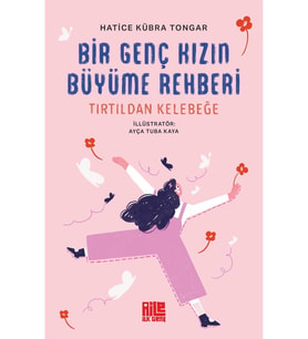 Bir Genç Kızın Büyüme Rehberi Tırtıldan Kelebeğe Hatice Kübra Tongar