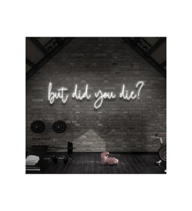 But Did You Die? Yazılı Neon Tabela