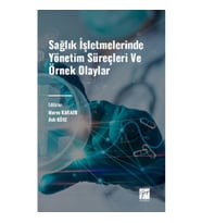 Sağlık İşletmelerinde Yönetim Süreçleri ve Örnek Olaylar