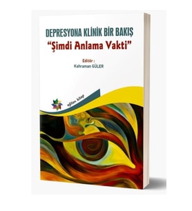 Şimdi Anlama Vakti & Depresyona Klinik Bir Bakış