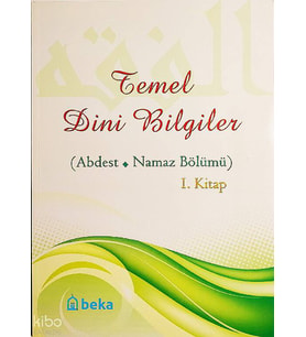 Temel Dini Bilgiler 1. Kitap - Abdest ve Namaz Bölümü Beka Yayınları Osman Arpacukuru Kitapları ve Eserleri Beka Kitap
