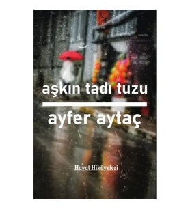 Aşkın Tadı Tuzu - Hayat Hikayeleri