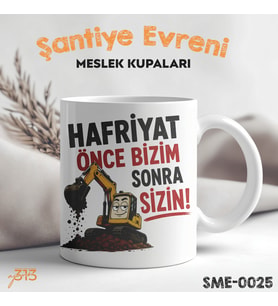 Hafriyatçıya Özel Komik Kupa – Hafriyat Önce Bizim Sonra Sizin Baskılı Seramik Kupa
