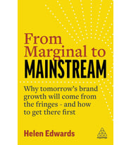 From Marginal To Mainstream: Why Tomorrow'S Brand Growth Will Come From The Fringes - And How To Get (Krem)