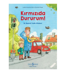 Kırmızıda Dururum! - İlk Resimli Trafik Kitabım