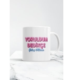 Yoruldum Dedikçe Yokuş Oldunuz Kupa Bardak