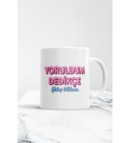 Yoruldum Dedikçe Yokuş Oldunuz Kupa Bardak