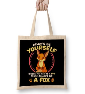Be Yourself Unless You Can Be a Fox Then Be a Fox Bez Çanta Uzun Saplı