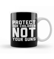 Protect Our Children Not Your Guns Kupa Bardak Porselen