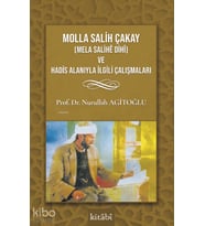 Molla Salih Çakay (Mela Salihê Dihî) Ve Hadis Alanıyla İlgili Çalışmaları Kitabi Yayınevi Nurullah Agitoğlu