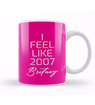 I Feel Like 2007 Britney 02 Kupa Bardak Porselen