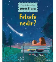 Küçük Kitaplar Büyük Fikirler - Felsefe Nedir?