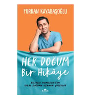 Her Doğum Bir Hikaye - Bilinçli Hamilelikten İdeal Doğuma Uzanan Yol