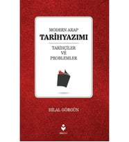 Modern Arap Tarihyazımı Tarihçiler Ve Problemler Hilal Görgün